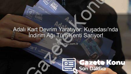 Adalı Kart Devrim Yaratıyor: Kuşadası’nda İndirim Ağı Tüm Kenti Sarıyor!