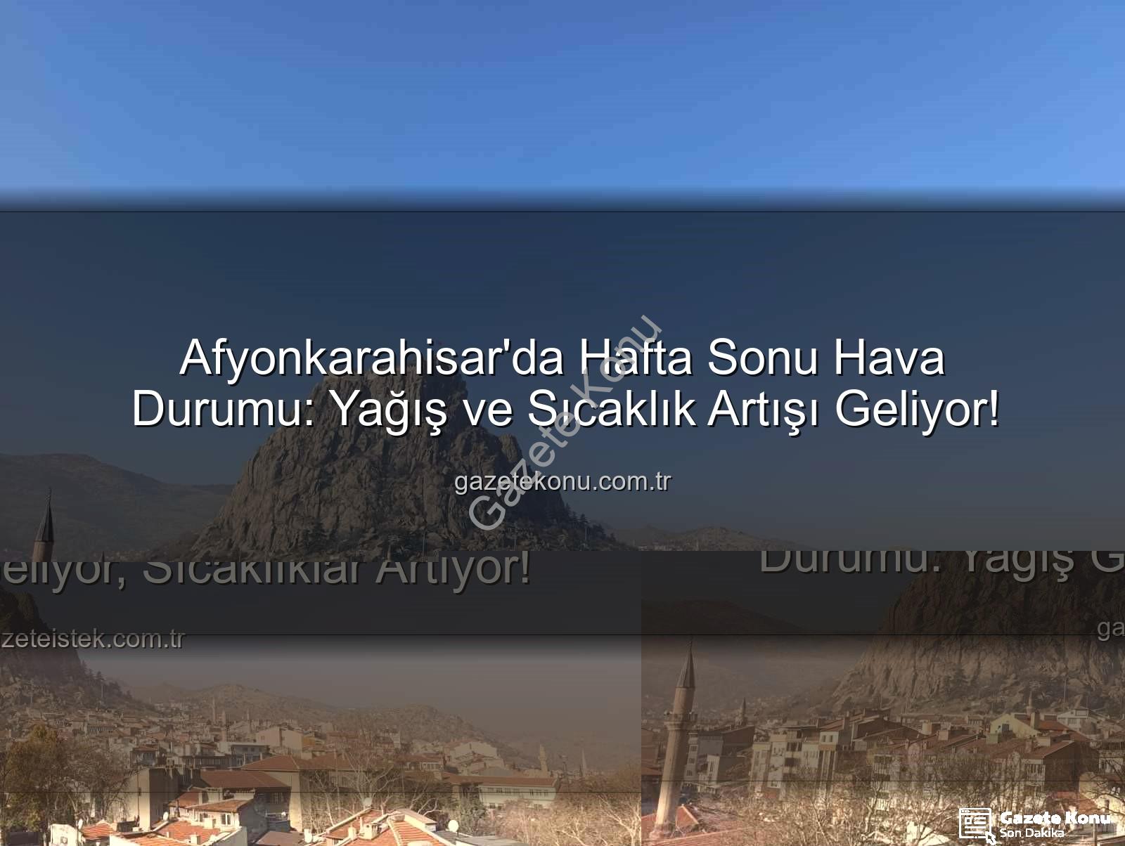 Afyonkarahisar hava durumu - Afyonkarahisar'da Hafta Sonu Hava Durumu: Yağış ve Sıcaklık Artışı Geliyor!