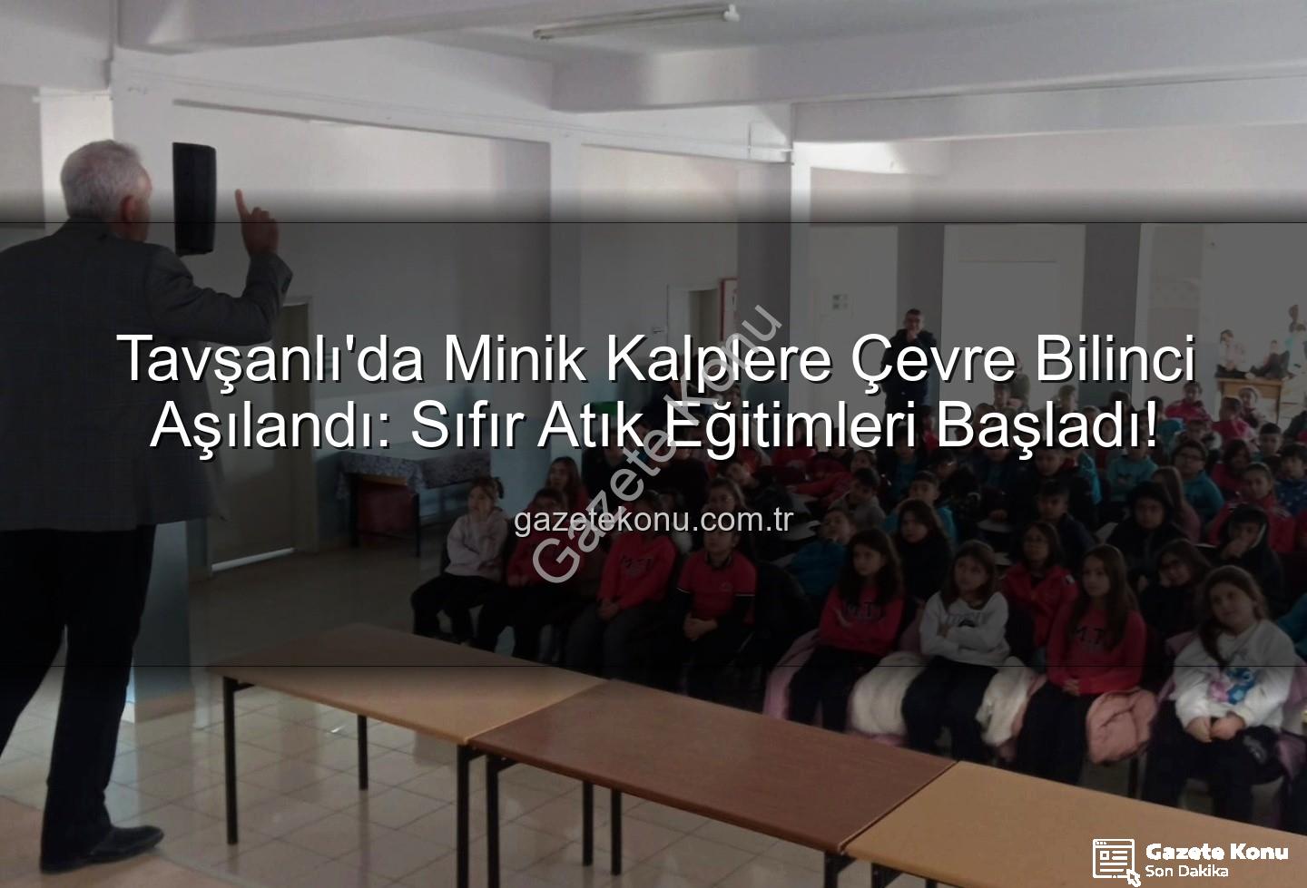 çevre eğitimi - Tavşanlı'da Minik Kalplere Çevre Bilinci Aşılandı: Sıfır Atık Eğitimleri Başladı!