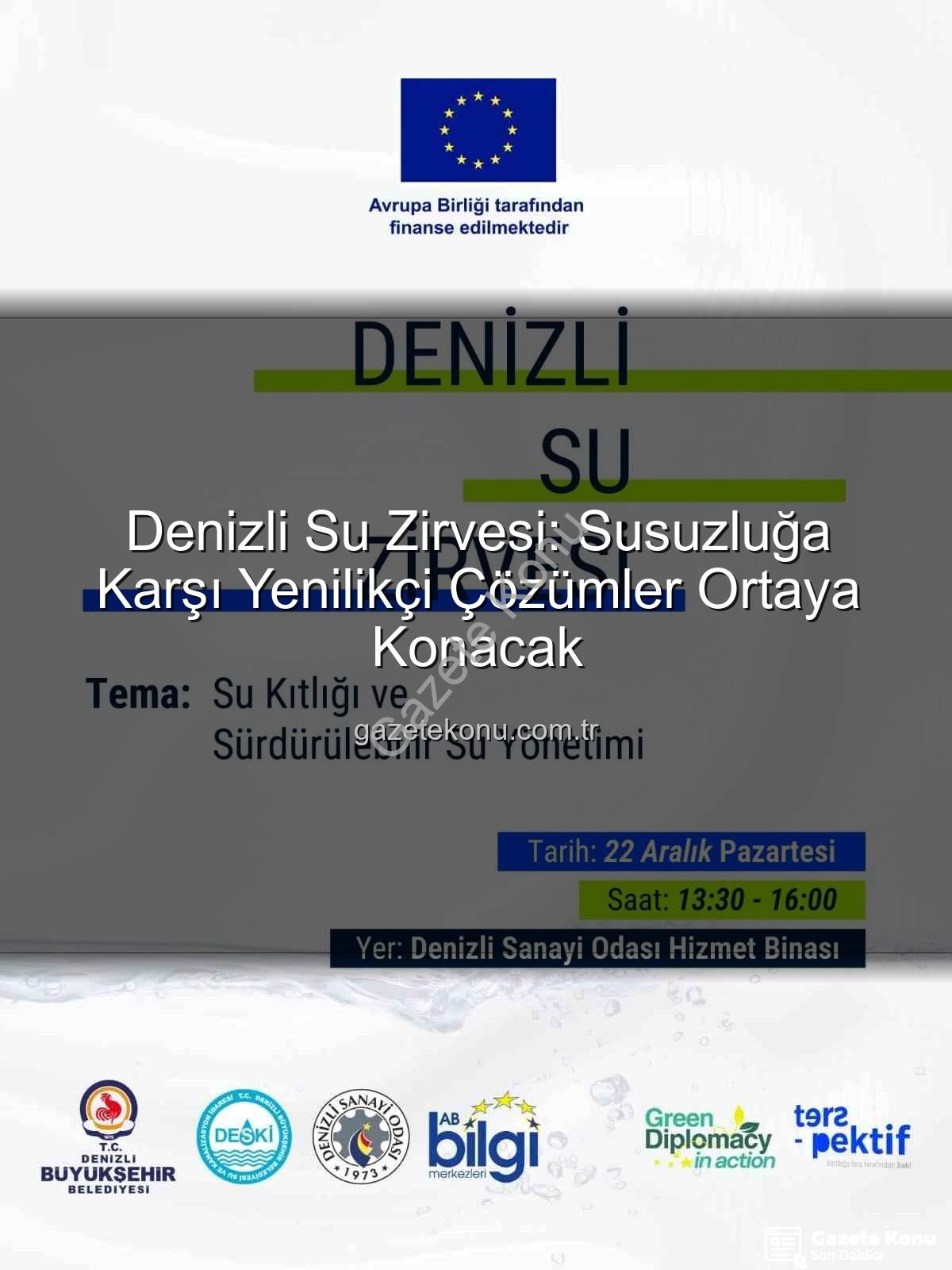 Denizli su sorunu - Denizli Su Zirvesi: Susuzluğa Karşı Yenilikçi Çözümler Ortaya Konacak