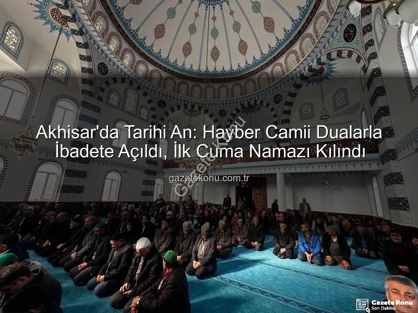 Hayber Camii - Akhisar'da Tarihi An: Hayber Camii Dualarla İbadete Açıldı, İlk Cuma Namazı Kılındı
